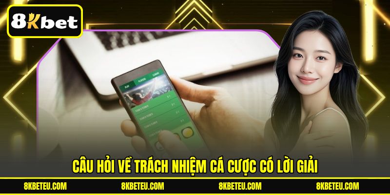 Câu hỏi về trách nhiệm cá cược có lời giải