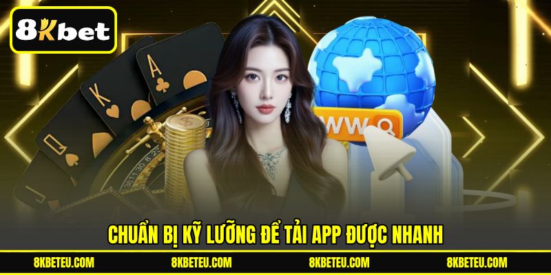 Chuẩn bị kỹ lưỡng để tải app được nhanh