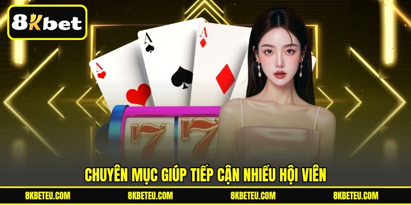 Chuyên mục giúp tiếp cận nhiều hội viên