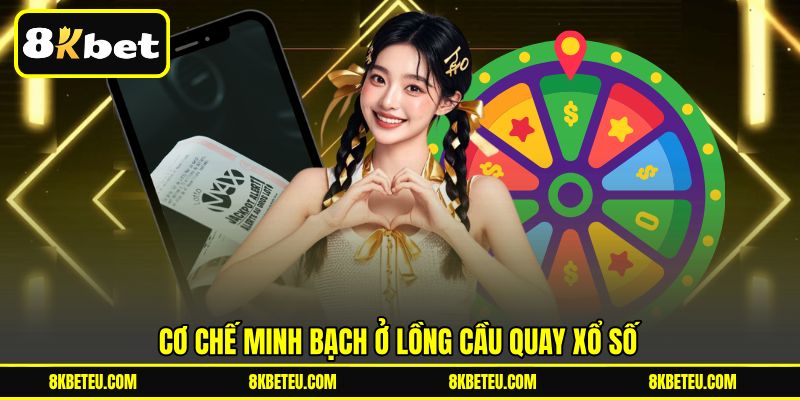 Cơ chế minh bạch ở lồng cầu quay xổ số