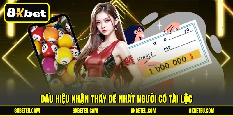 Dấu hiệu nhận thấy dễ nhất người có tài lộc