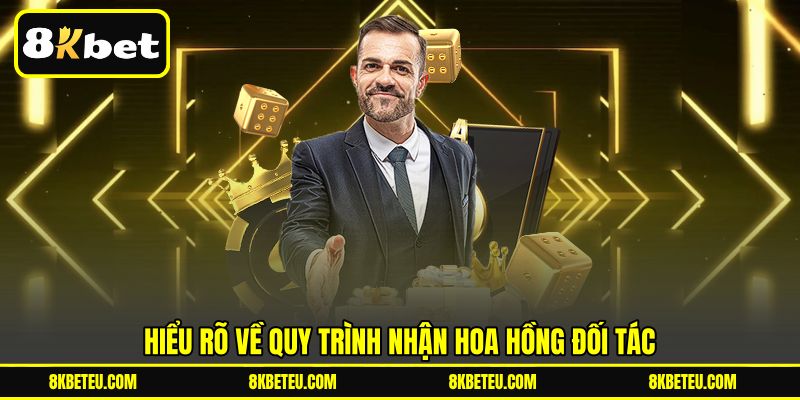 Hiểu rõ về quy trình nhận hoa hồng đối tác