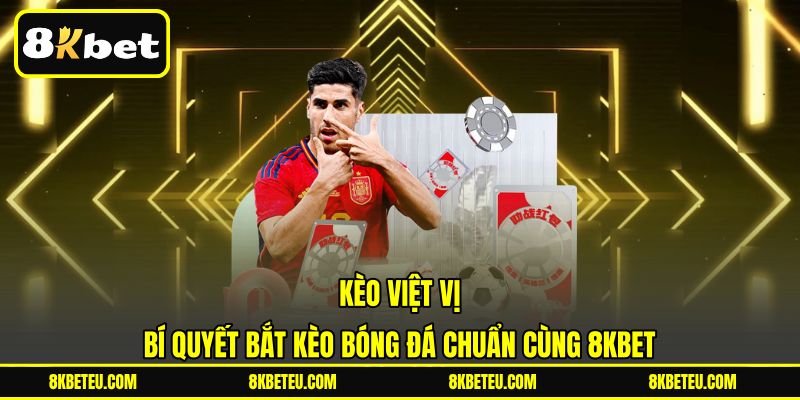 Kèo Việt Vị | Bí Quyết Bắt Kèo Bóng Đá Chuẩn Cùng 8KBET