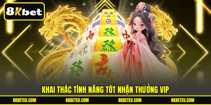 Khai thác tính năng tốt nhận thưởng VIP