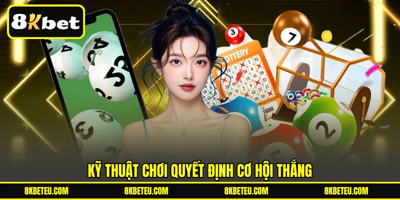 Kỹ thuật chơi quyết định cơ hội thắng