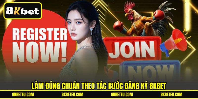Làm đúng chuẩn theo tác bước đăng ký 8KBET
