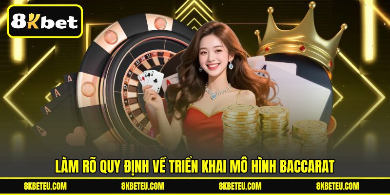 Làm rõ quy định về triển khai mô hình Baccarat