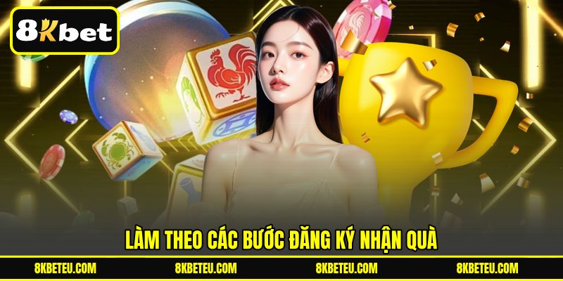 Làm theo các bước đăng ký nhận quà