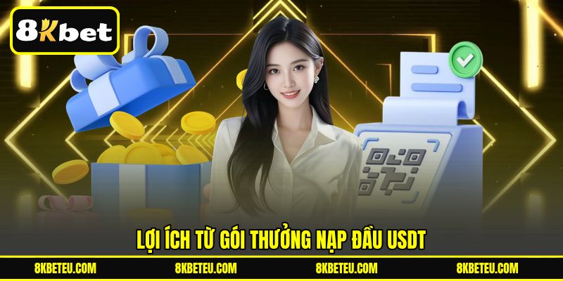 Lợi ích từ gói thưởng nạp đầu USDT