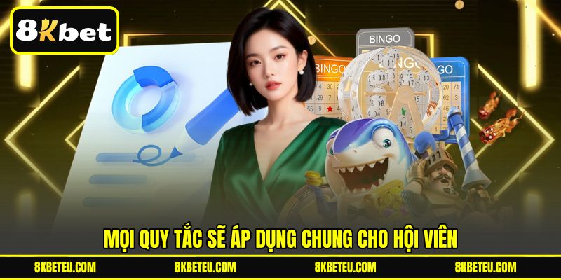 Mọi quy tắc sẽ áp dụng chung cho hội viên