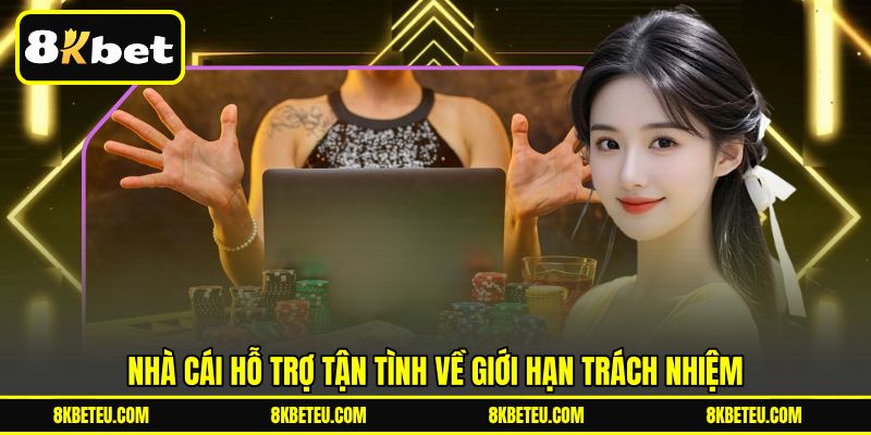 Nhà cái hỗ trợ tận tình về giới hạn trách nhiệm