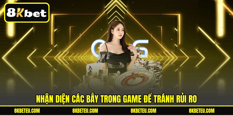 Nhận diện các bẫy trong game để tránh rủi ro