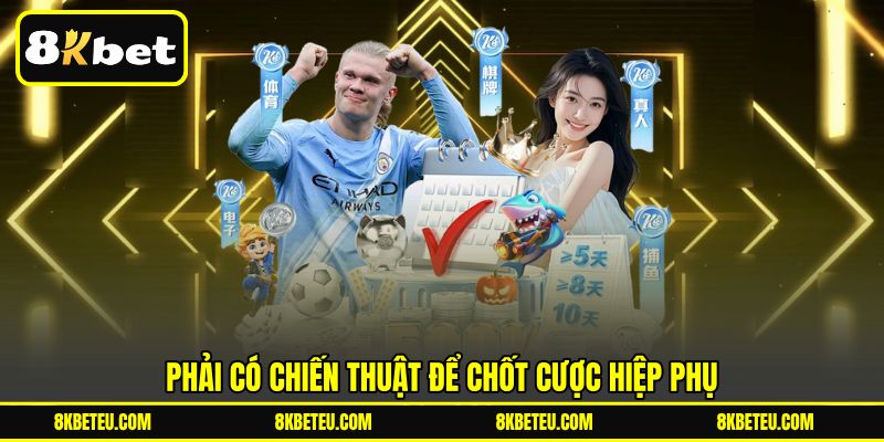 Phải có chiến thuật để chốt cược hiệp phụ