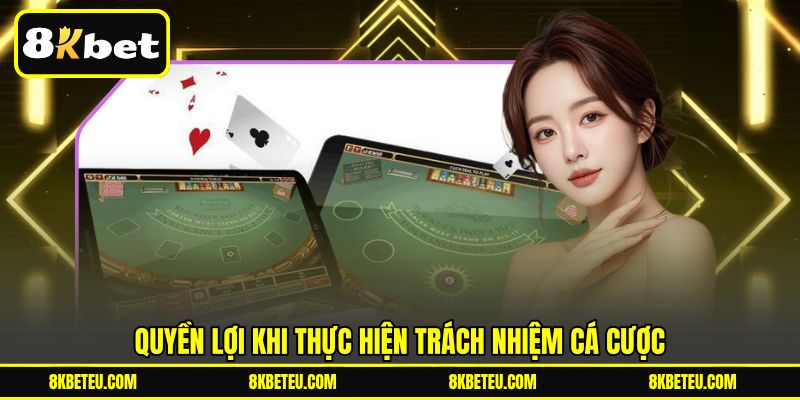 Quyền lợi khi thực hiện trách nhiệm cá cược