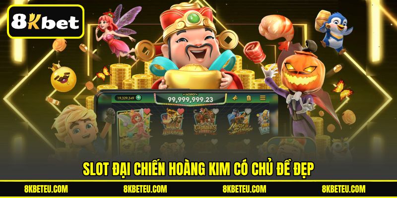 Slot Đại Chiến Hoàng Kim có chủ đề đẹp