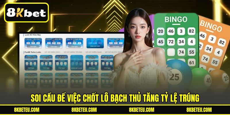 Soi cầu để việc chốt lô Bạch Thủ tăng tỷ lệ trúng