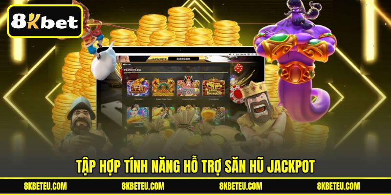 Tập hợp tính năng hỗ trợ săn hũ Jackpot