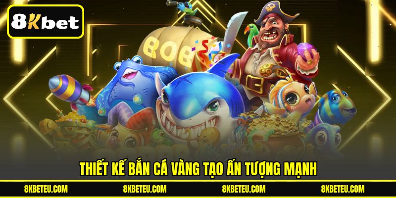 Thiết kế Bắn Cá Vàng tạo ấn tượng mạnh