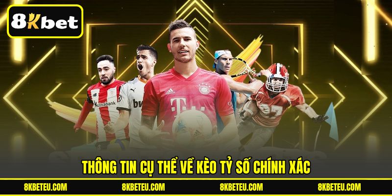Thông tin cụ thể về kèo tỷ số chính xác