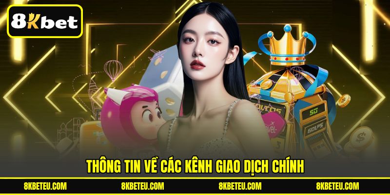 Thông tin về các kênh giao dịch chính