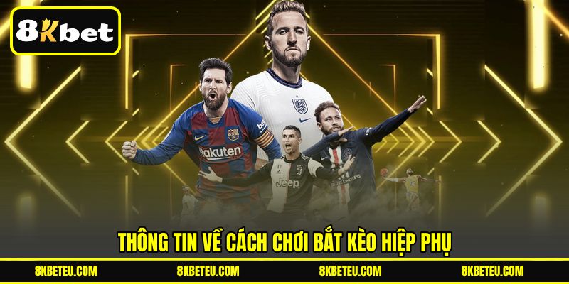 Thông tin về cách chơi bắt kèo hiệp phụ