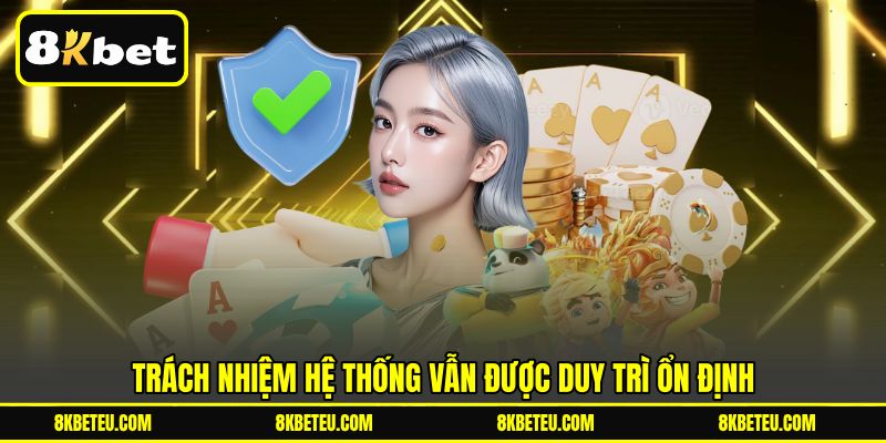 Trách nhiệm hệ thống vẫn được duy trì ổn định