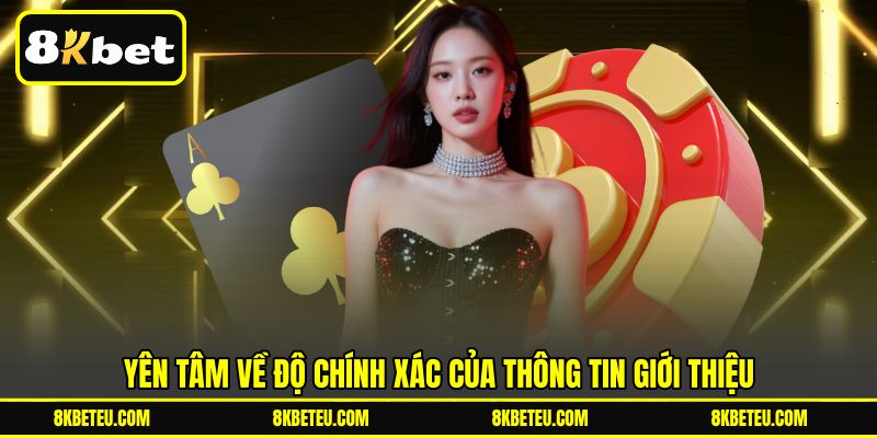Yên tâm về độ chính xác của thông tin giới thiệu